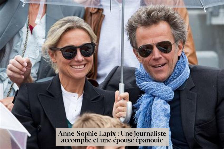 Anne-Sophie Lapix : Une journaliste accomplie et une épouse épanouie