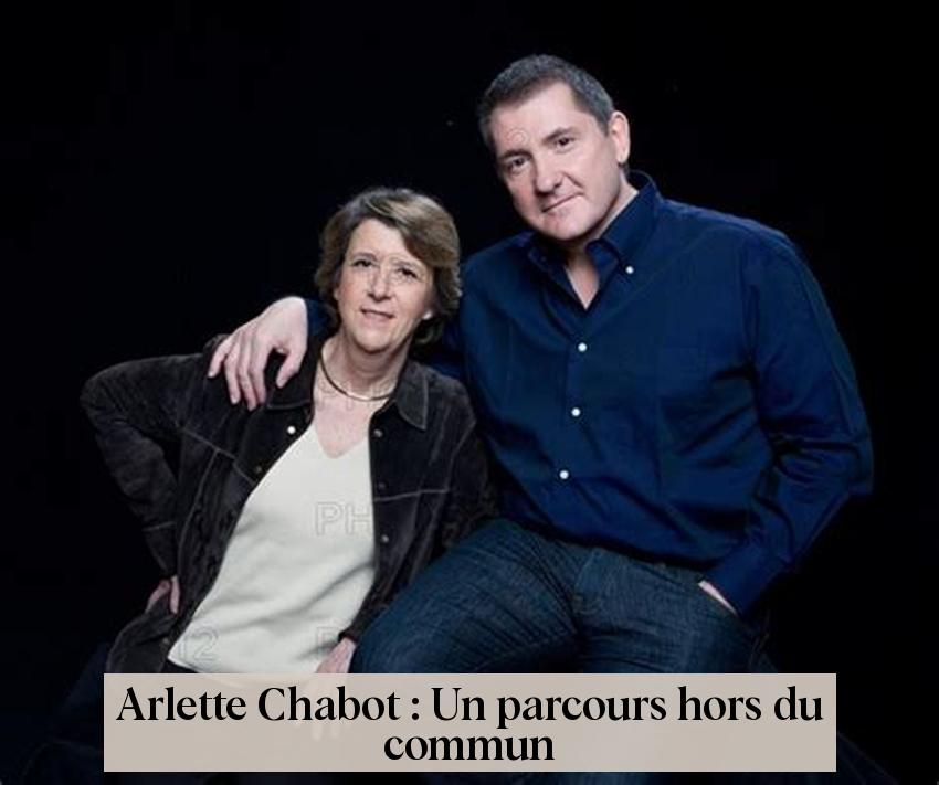  Arlette Chabot : Un parcours hors du commun 