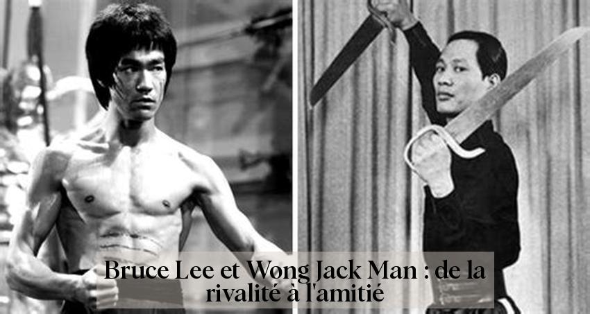 Bruce Lee et Wong Jack Man : de la rivalité à l'amitié