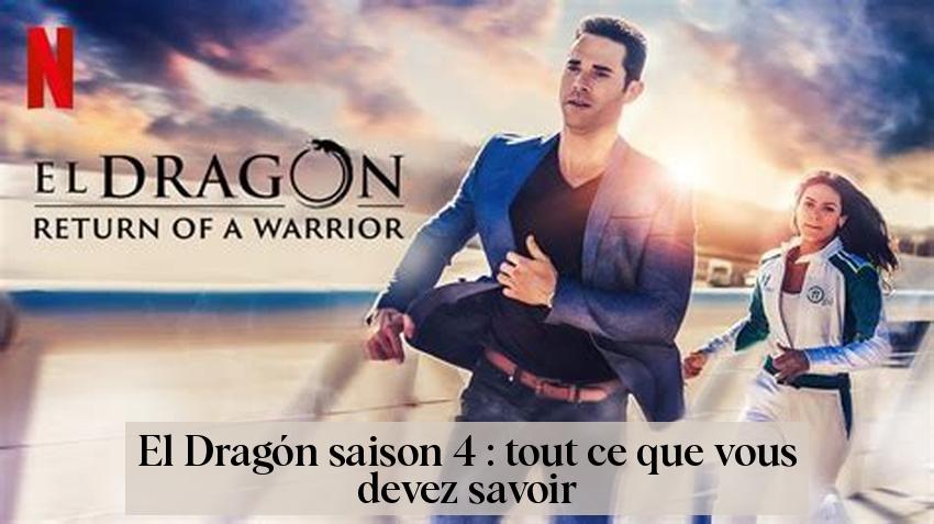 El Dragón saison 4 : tout ce que vous devez savoir