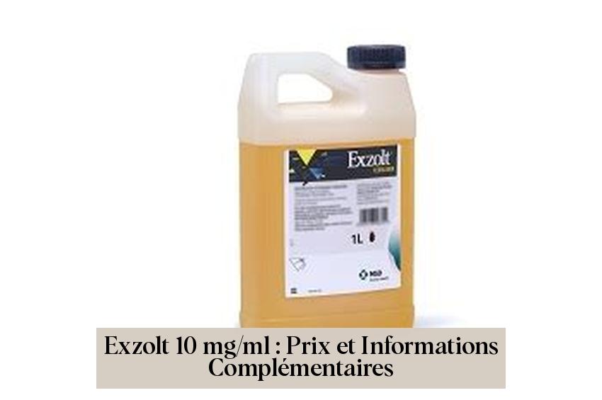 Exzolt 10 mg/ml : Prix et Informations Complémentaires