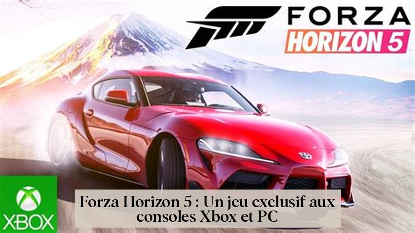 Forza Horizon 5 : Un jeu exclusif aux consoles Xbox et PC