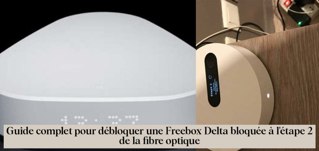 Freebox Pop Voyant Rouge étape 2 Guide complet pour débloquer une Freebox Delta bloquée à l'étape 2 de
