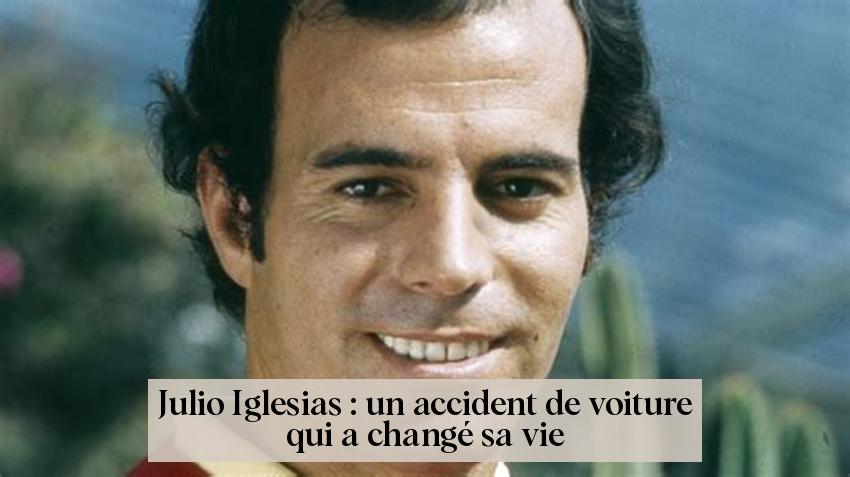 Julio Iglesias : un accident de voiture qui a changé sa vie