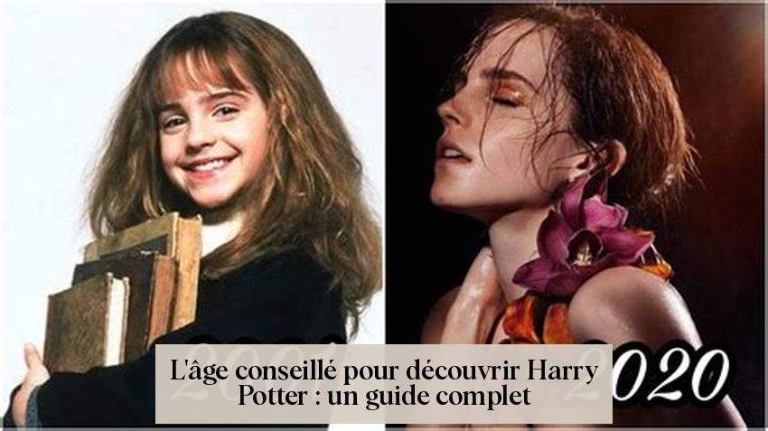 L'âge conseillé pour découvrir Harry Potter : un guide complet
