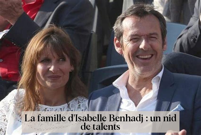 La famille d'Isabelle Benhadj : un nid de talents