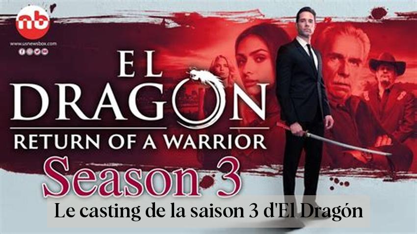 Le casting de la saison 3 d'El Dragón
