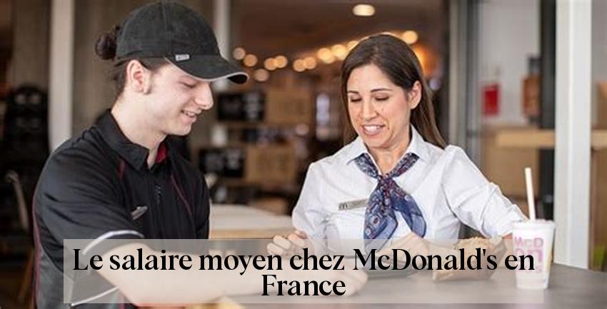 Le salaire moyen chez McDonald's en France