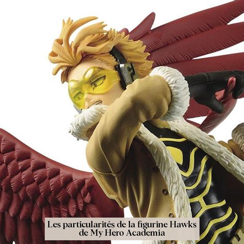 Les particularités de la figurine Hawks de My Hero Academia