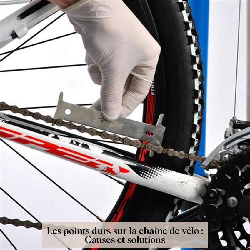 Les points durs sur la chaîne de vélo : Causes et solutions