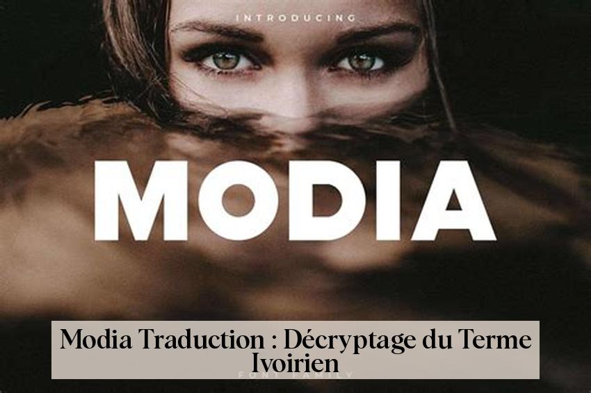 Modia Traduction : Décryptage du Terme Ivoirien