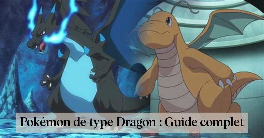 Pokémon de type Dragon : Guide complet