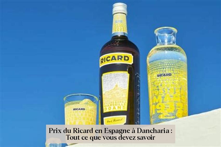 Prix du Ricard en Espagne à Dancharia : Tout ce que vous devez savoir