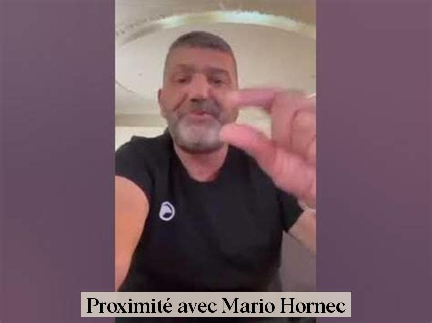 Proximité avec Mario Hornec