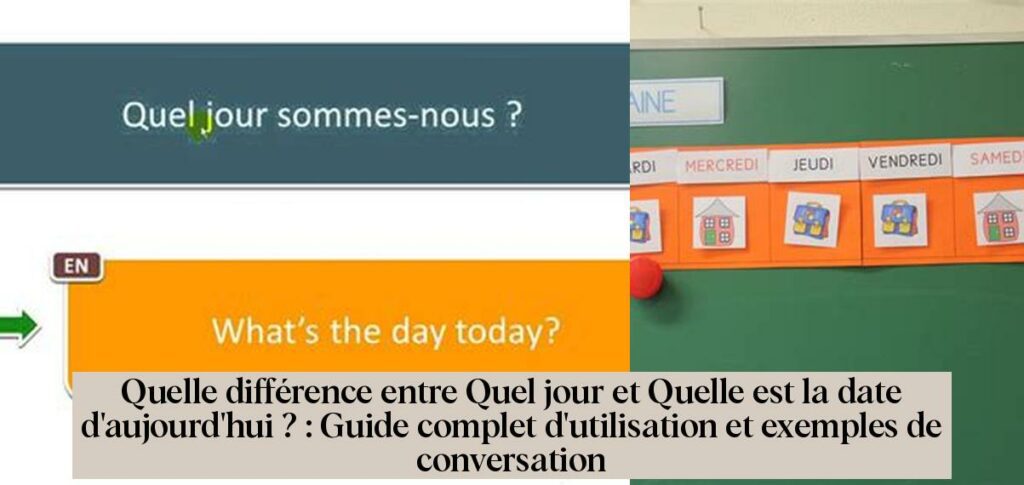 Quelle Diff Rence Entre Quel Jour Et Quelle Est La Date D Aujourd Hui