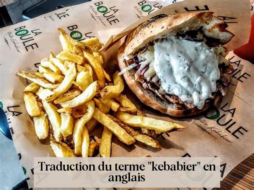 Traduction du terme "kebabier" en anglais