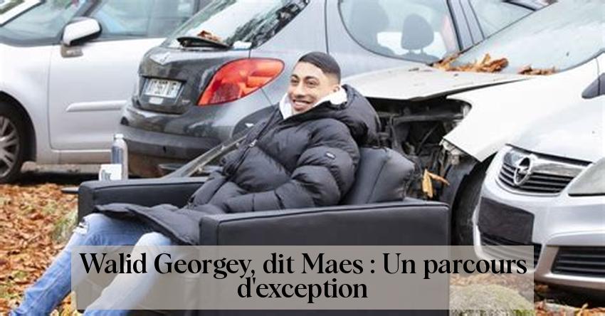 Walid Georgey, dit Maes : Un parcours d'exception