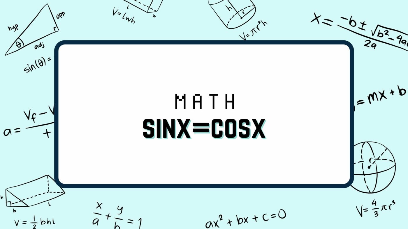 Quelles sont les solutions de l'équation sinx=cosx ?