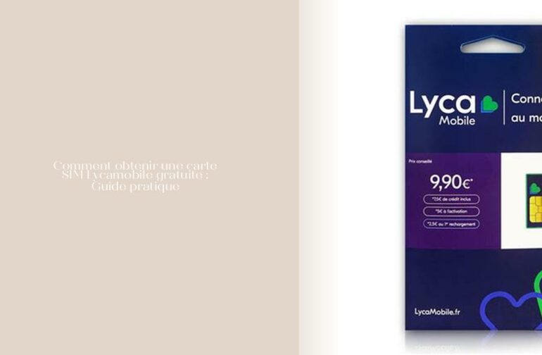 Comment obtenir une carte SIM Lycamobile gratuite Guide pratique — free download