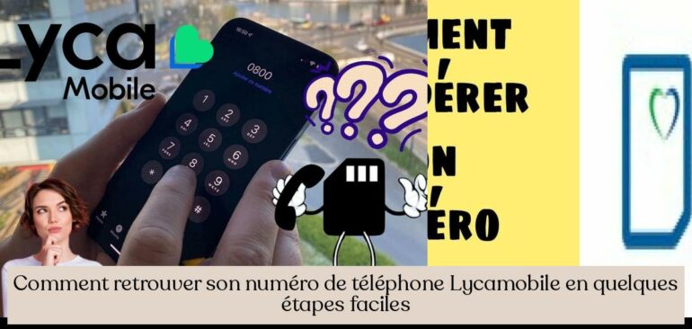 Comment retrouver son numéro de téléphone Lycamobile en quelques étapes